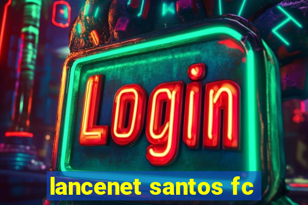 lancenet santos fc